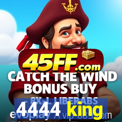 4444 king